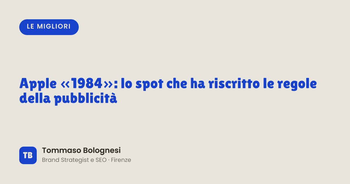 Apple «1984»: lo spot che ha riscritto le regole della pubblicità