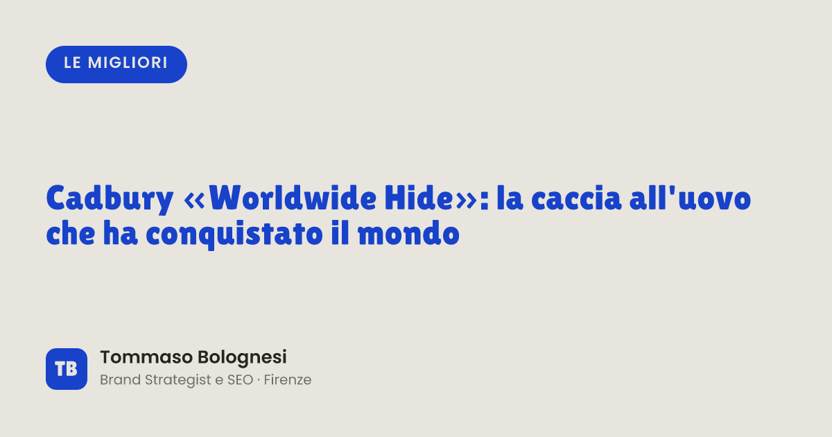 Cadbury «Worldwide Hide»: la caccia all'uovo che ha conquistato il mondo