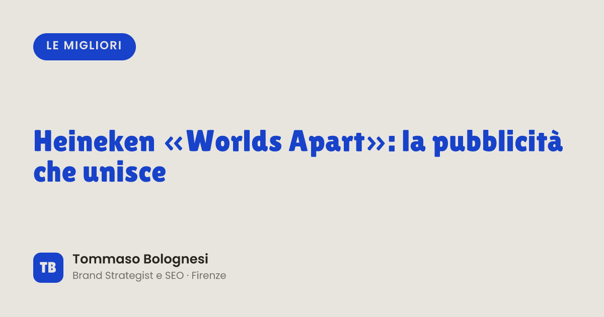 Heineken «Worlds Apart»: la pubblicità che unisce