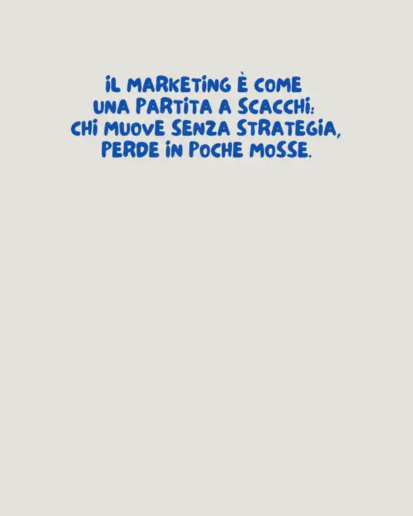 Il marketing è come una partita a scacchi: chi muove senza strategia perde in poche mosse
